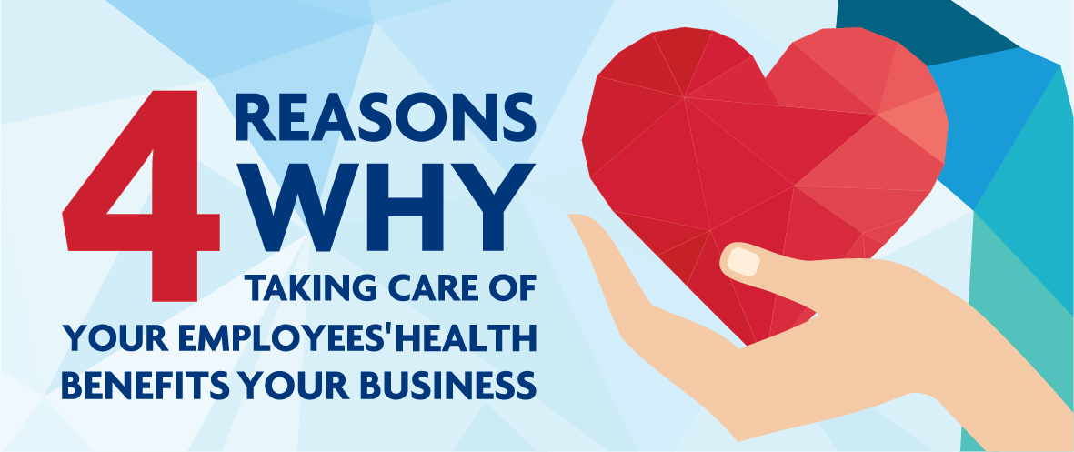 Uob 4 Reasons Why Taking Care Of Your Employees Health Benefits Your Business